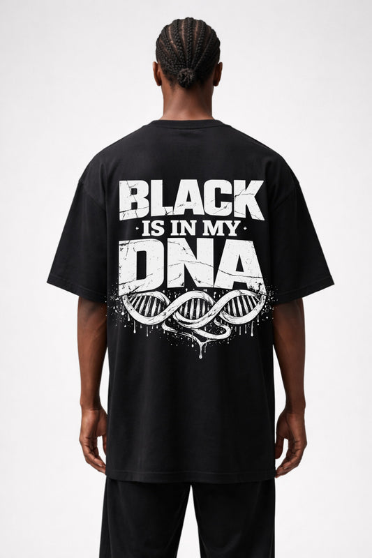 BLACK IS IN MY DNA - OVERSIZED SHIRT