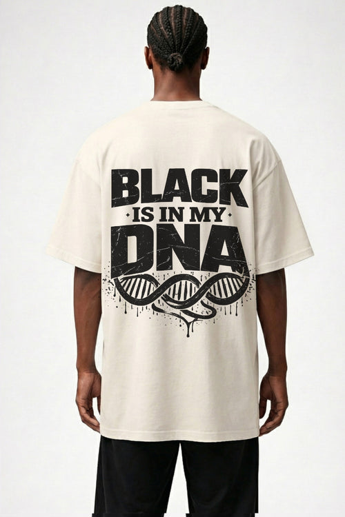 BLACK IS IN MY DNA - OVERSIZED SHIRT
