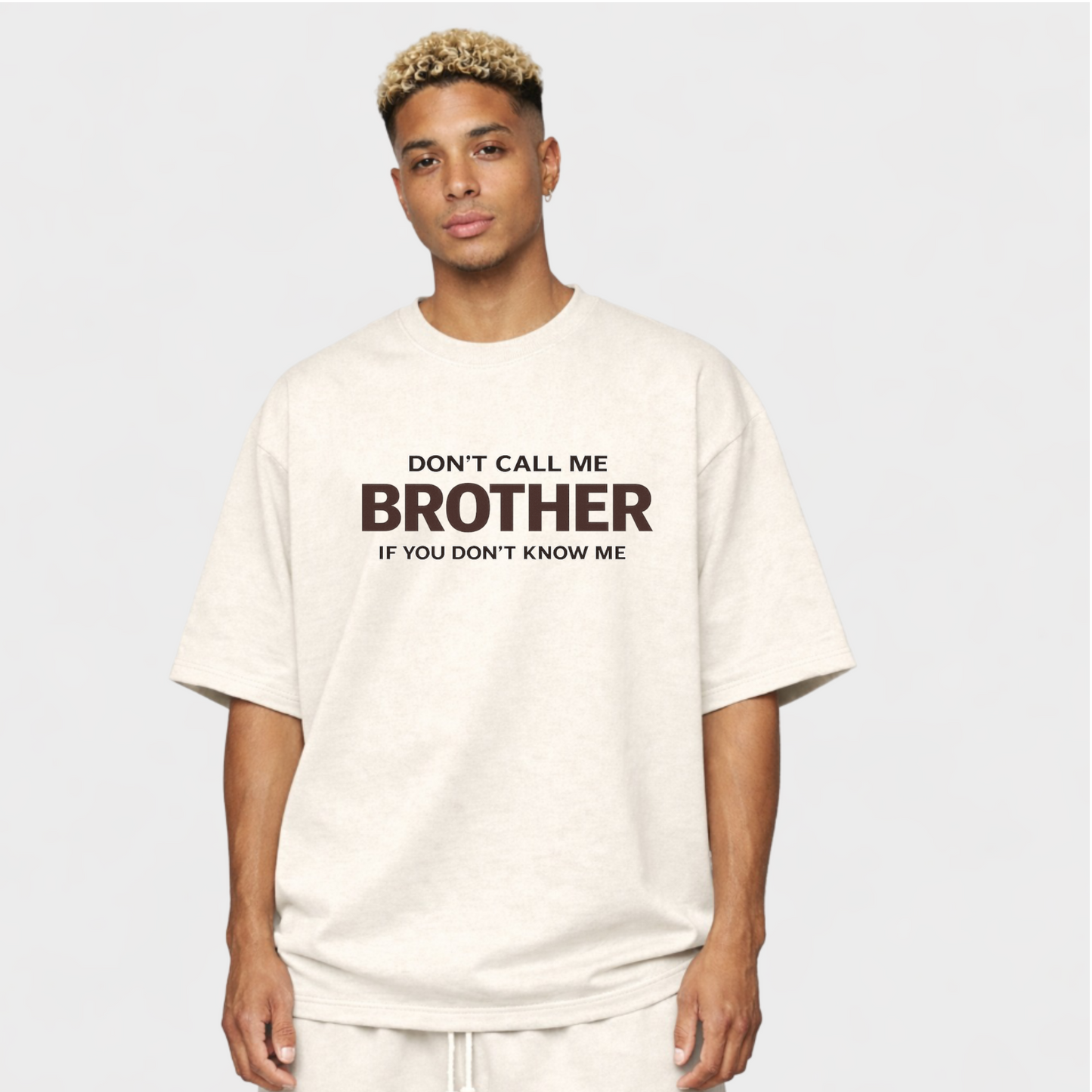 DON'T CALL ME BROTHER - OVERSIZED SHIRT