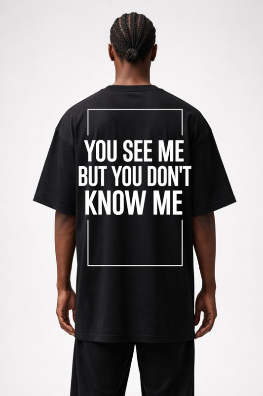YOU DON'T KNOW ME - OVERSIZED SHIRT