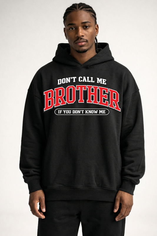 DON'T CALL ME BROTHER - OVERSIZED HOODIE
