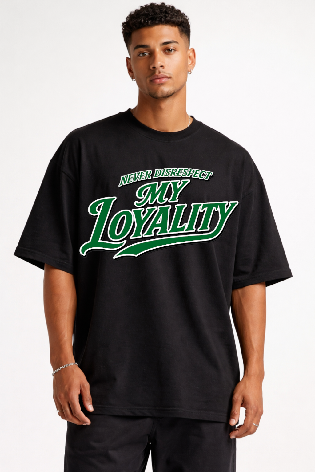 NEVER DISRESPECT MY LOYALITY  -  OVERSIZED SHIRT