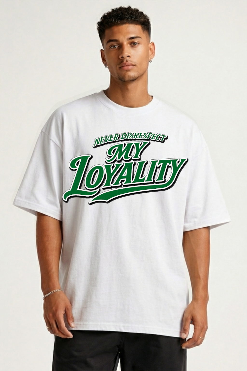 NEVER DISRESPECT MY LOYALITY  -  OVERSIZED SHIRT