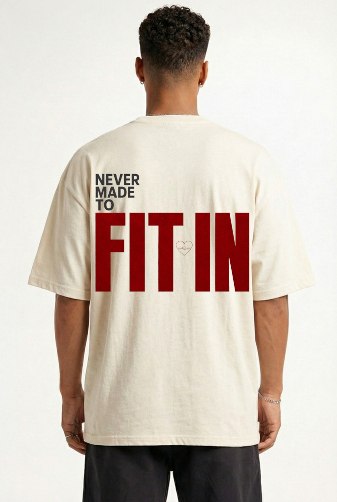 NEVER MADE TO FIT IN - OVERSIZED SHIRT