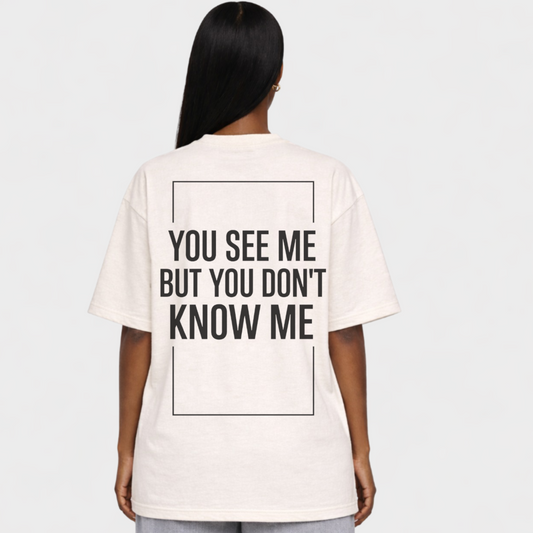 YOU DON'T KNOW ME - OVERSIZED SHIRT