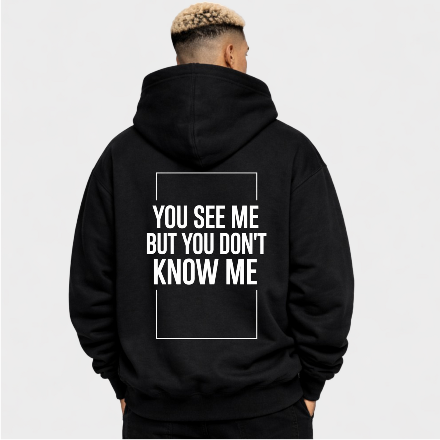 YOU DON'T KNOW ME - OVERSIZED HOODIE
