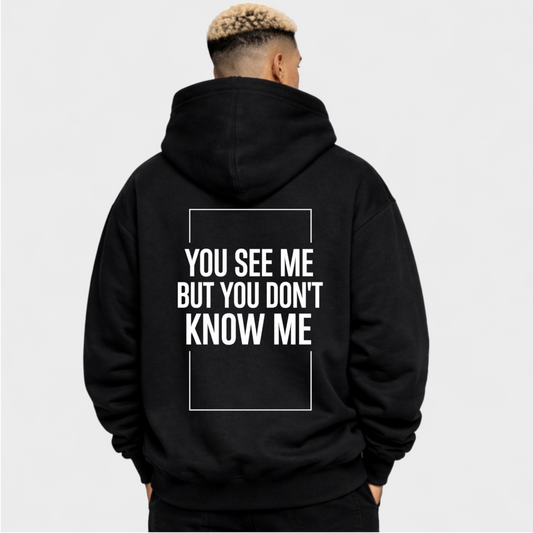 YOU DON'T KNOW ME - OVERSIZED HOODIE