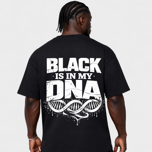 BLACK IS IN MY DNA - OVERSIZED SHIRT