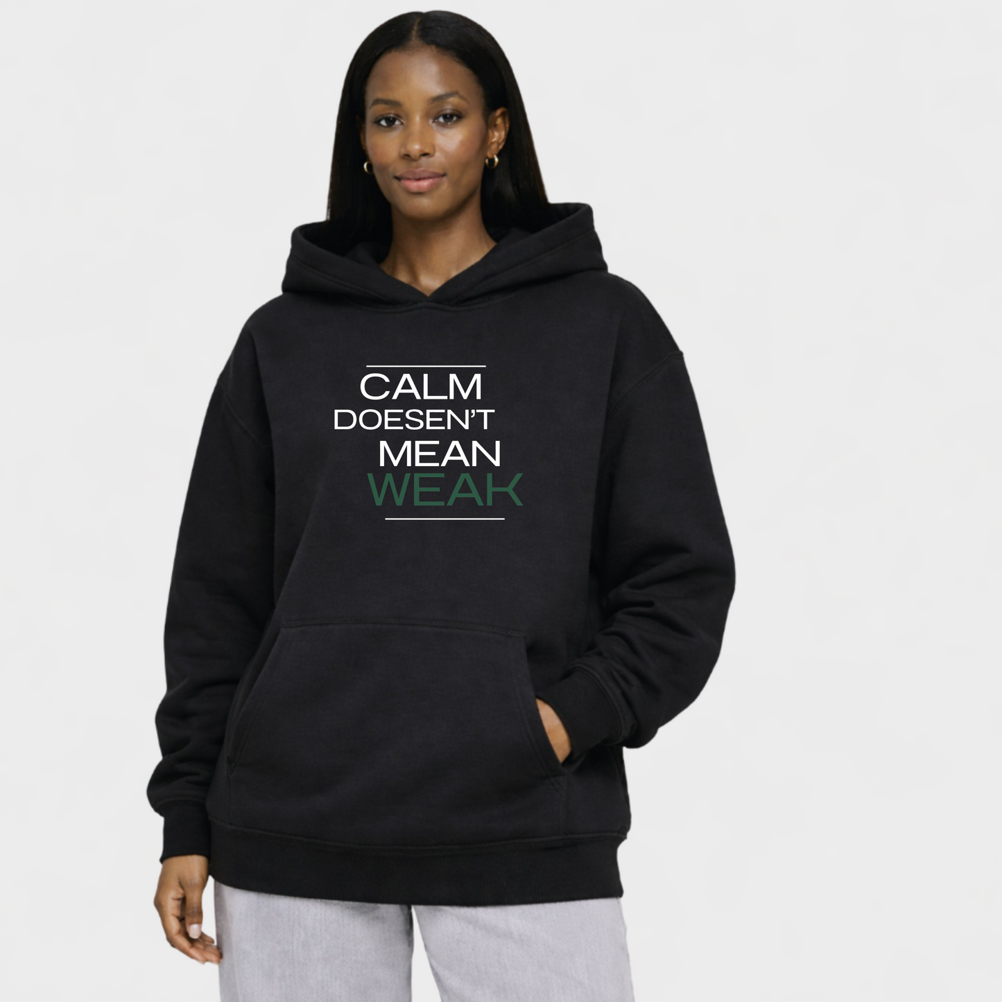 CALM DOESENT MEAN WEAK - OVERSIZED HOODIE