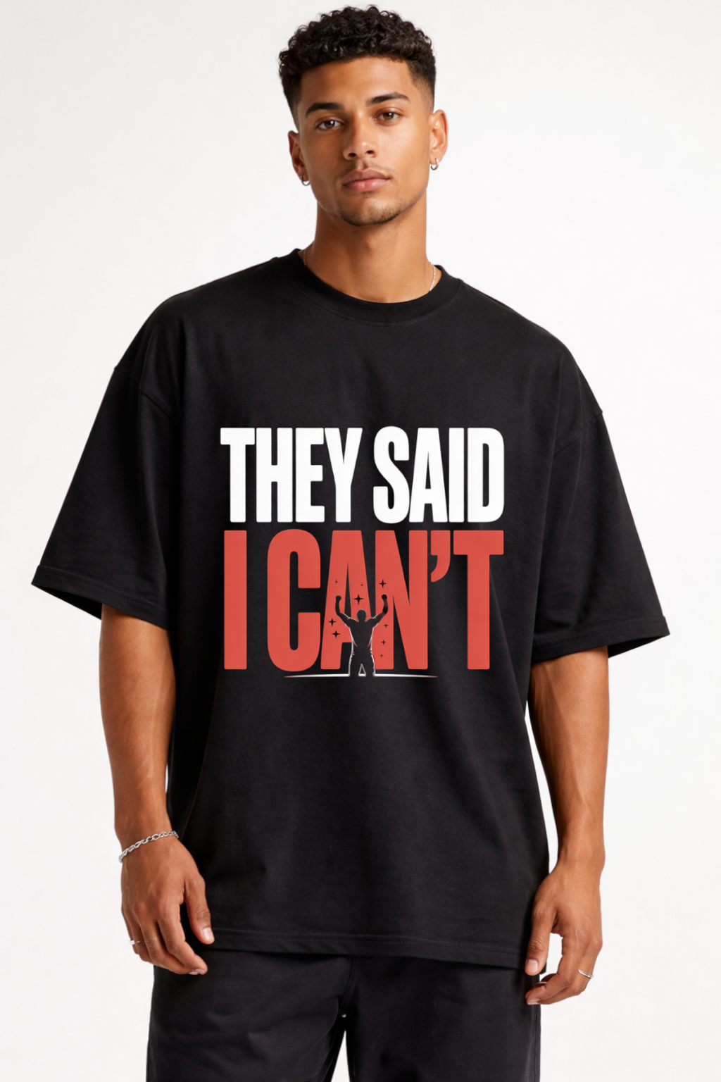 THEY SAID I CAN'T - OVERSIZED SHIRT