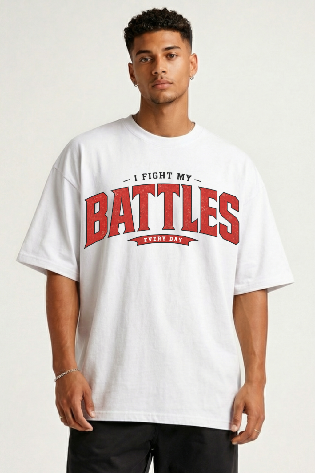I FIGHT MY BATTLES - OVERSIZED SHIRT