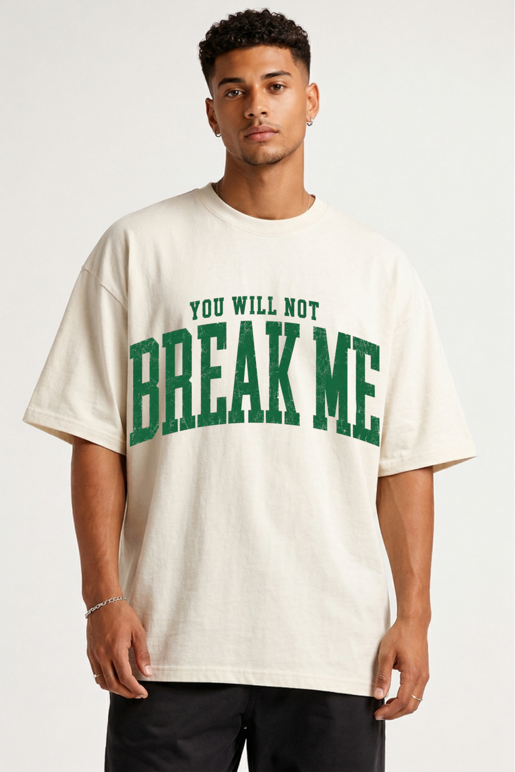 YOU WILL NOT BREAK ME - OVERSIZED SHIRT