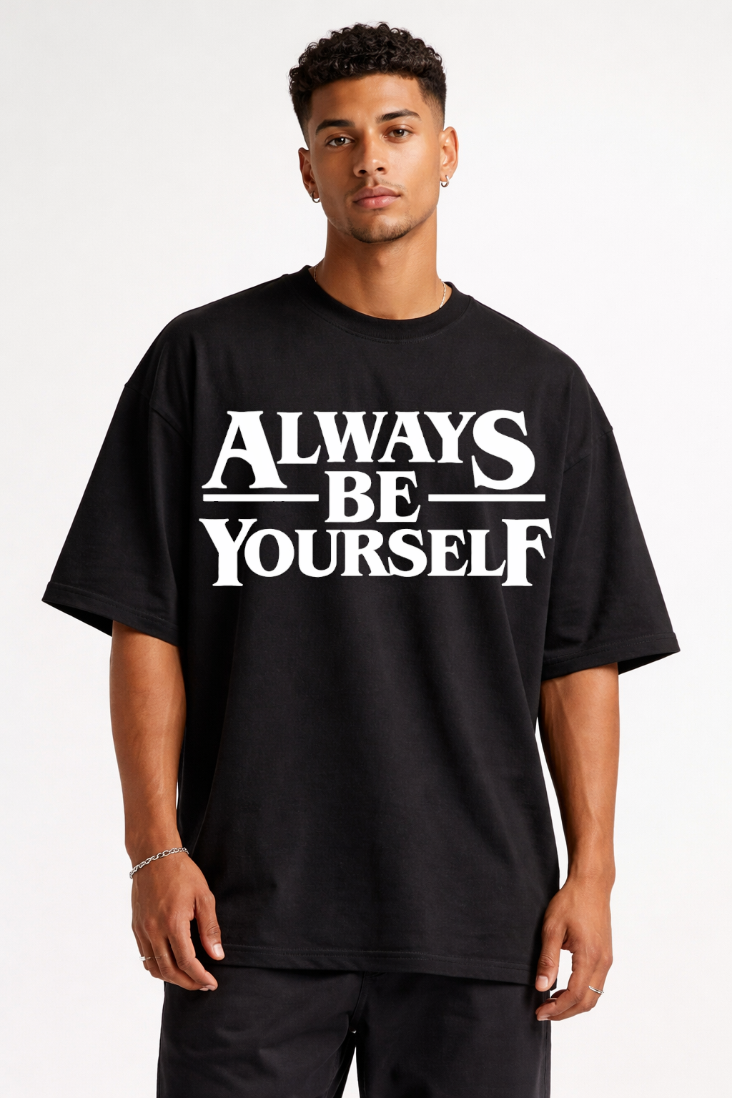 ALWAYS BE YOURSELF - OVERSIZED SHIRT