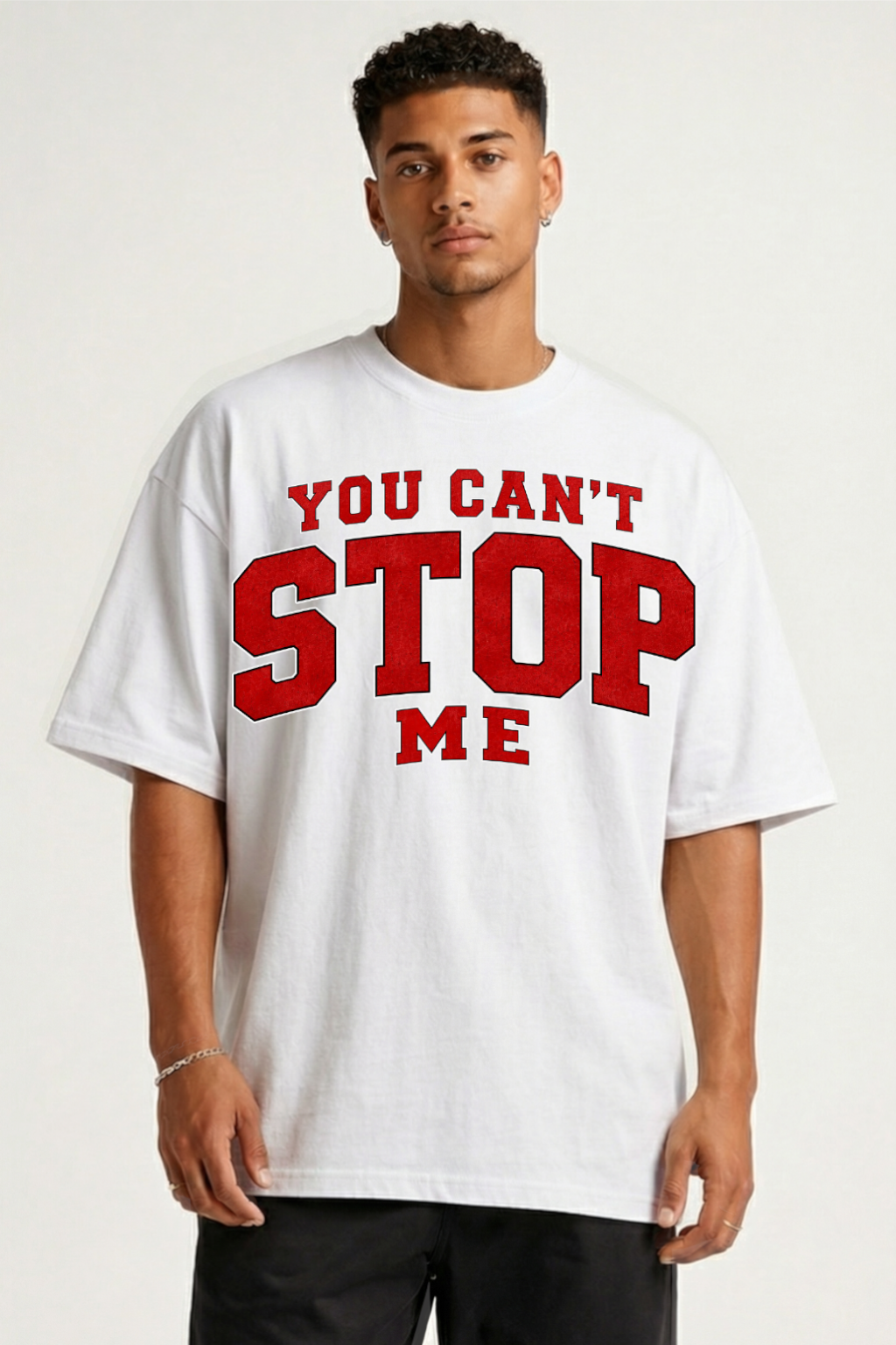 YOU CAN'T STOP ME - OVERSIZED