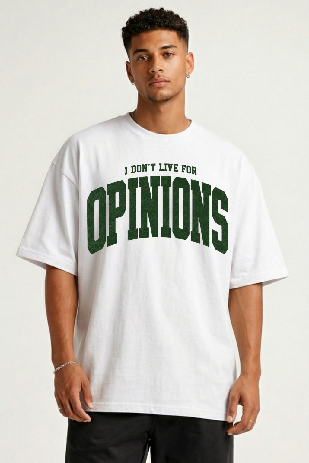 I DON'T LIVE FOR OPINIONS - OVERSIZED SHIRT