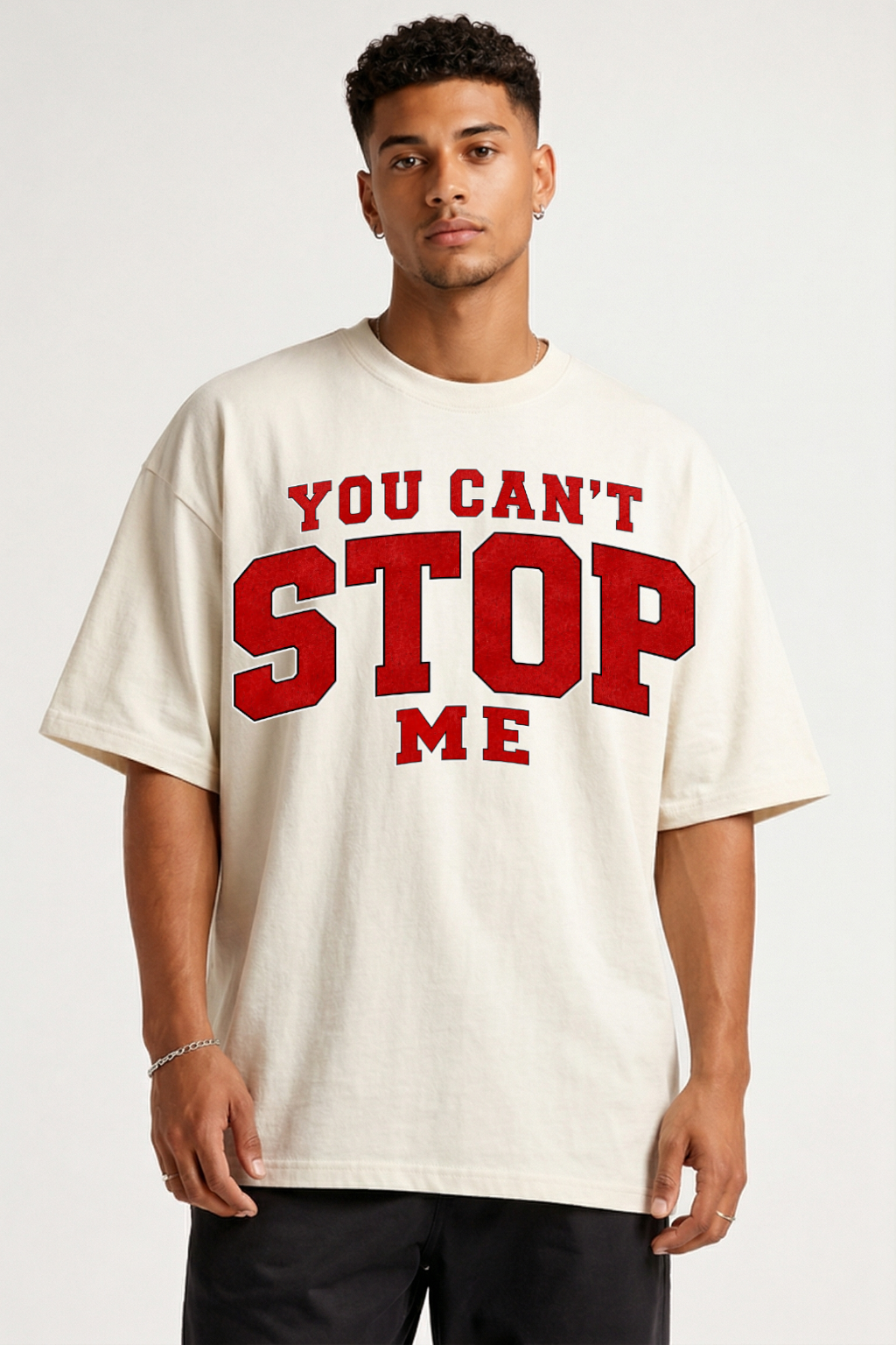 YOU CAN'T STOP ME - OVERSIZED