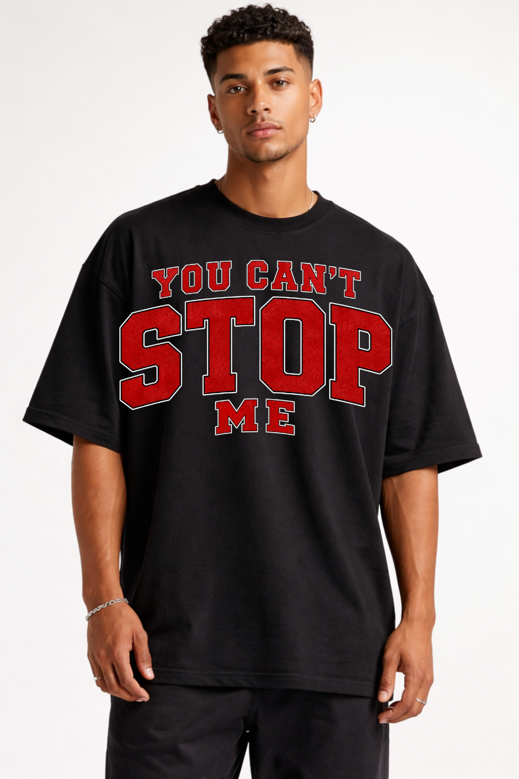 YOU CAN'T STOP ME - OVERSIZED