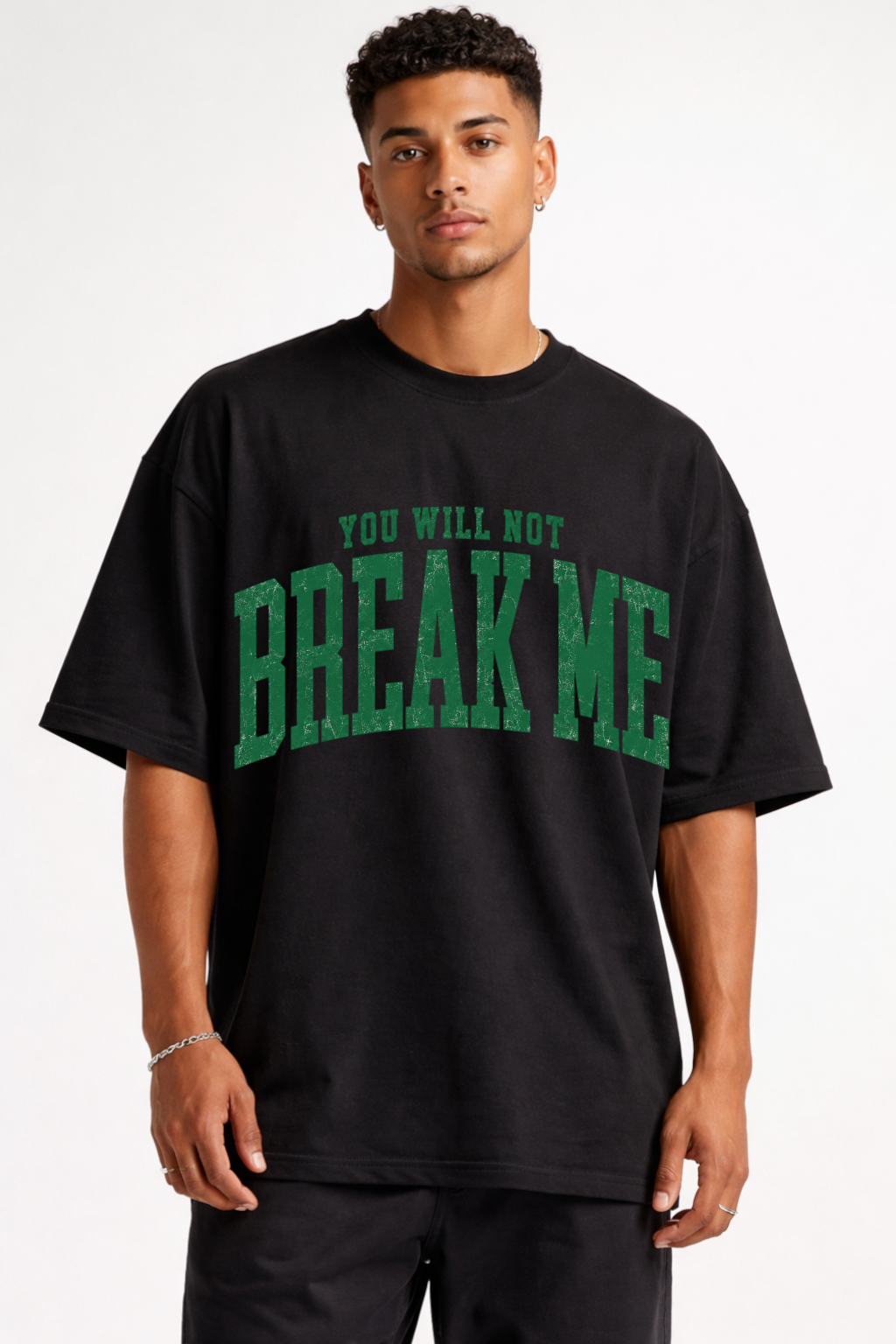YOU WILL NOT BREAK ME - OVERSIZED SHIRT