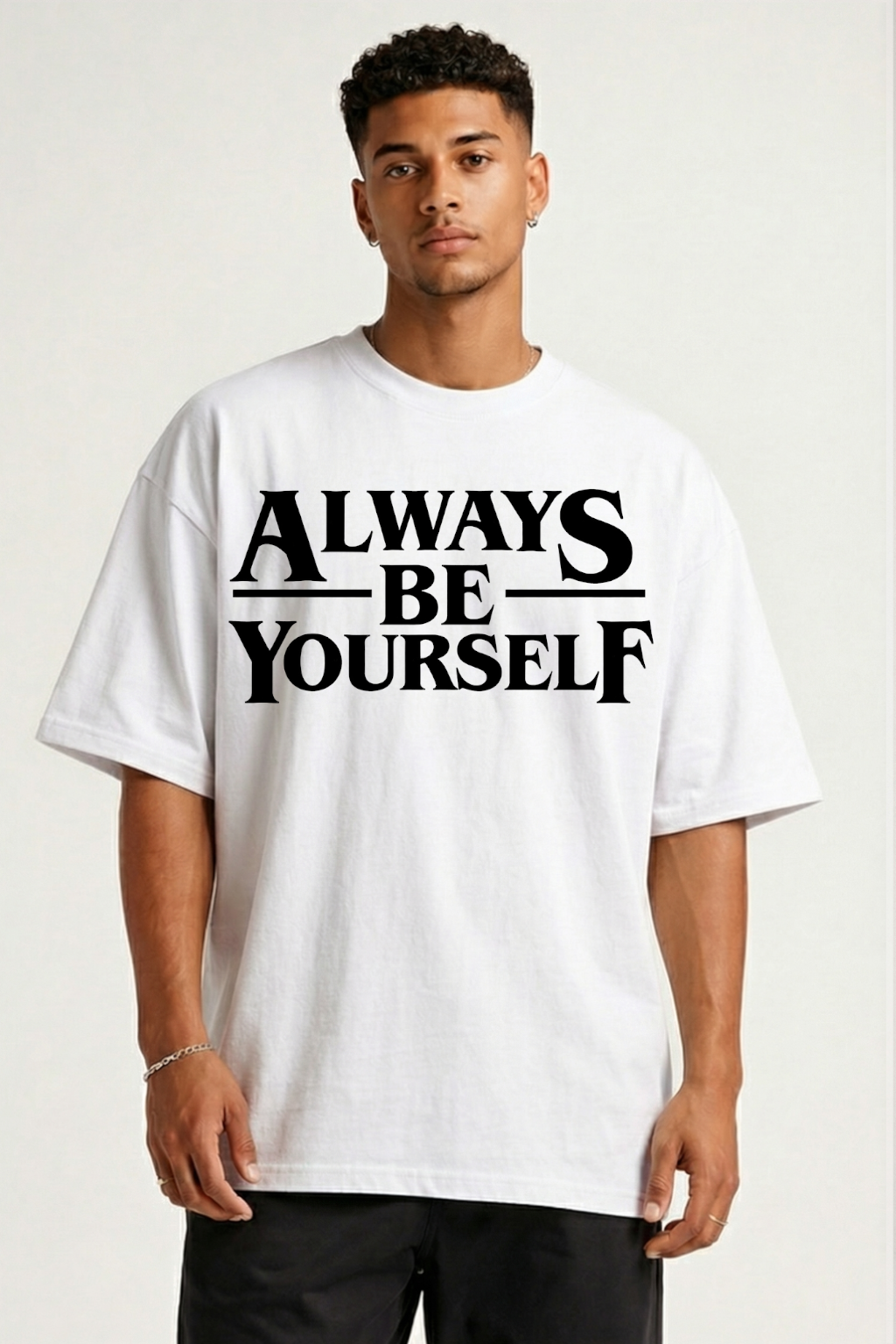 ALWAYS BE YOURSELF - OVERSIZED SHIRT