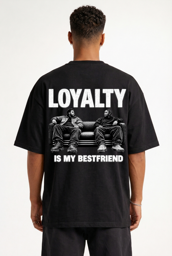 LOYALTY IS MY BEST FRIEND - OVERSIZED SHIRT