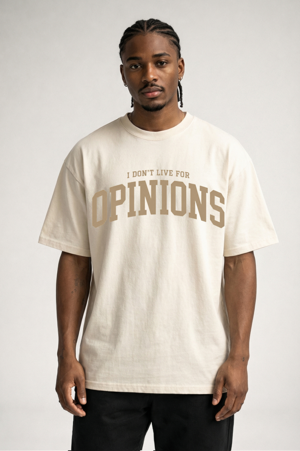 I DON'T LIVE FOR OPINIONS - OVERSIZED SHIRT