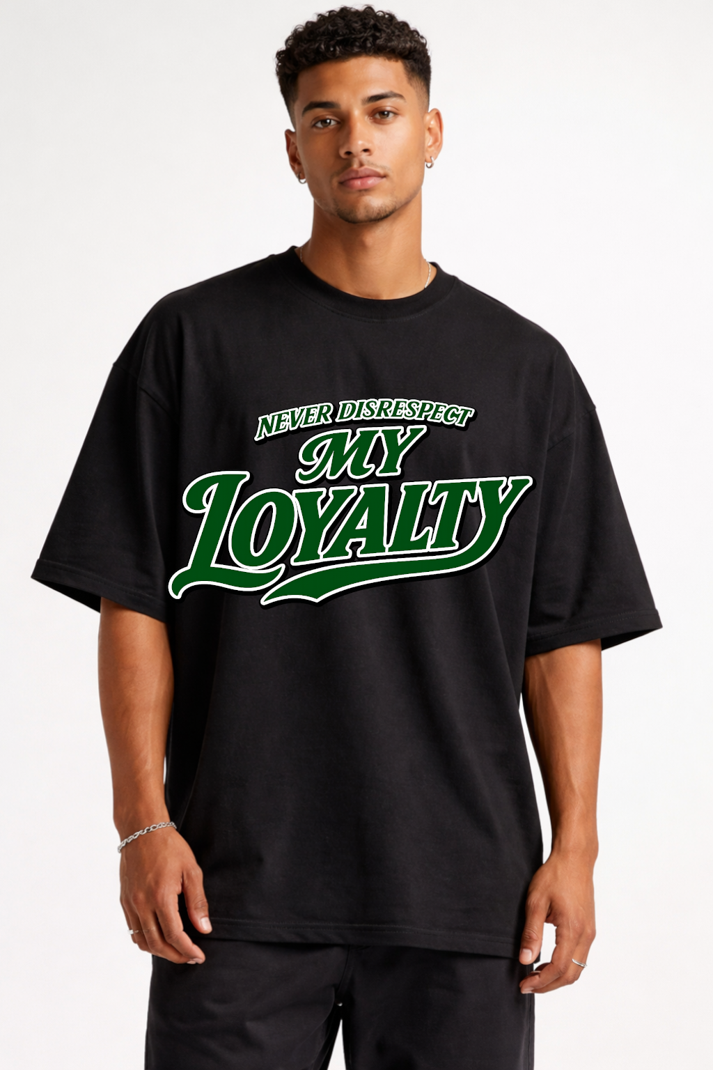 NEVER  DISRESPECT MY LOYALTY - OVERSIZED SHIRT