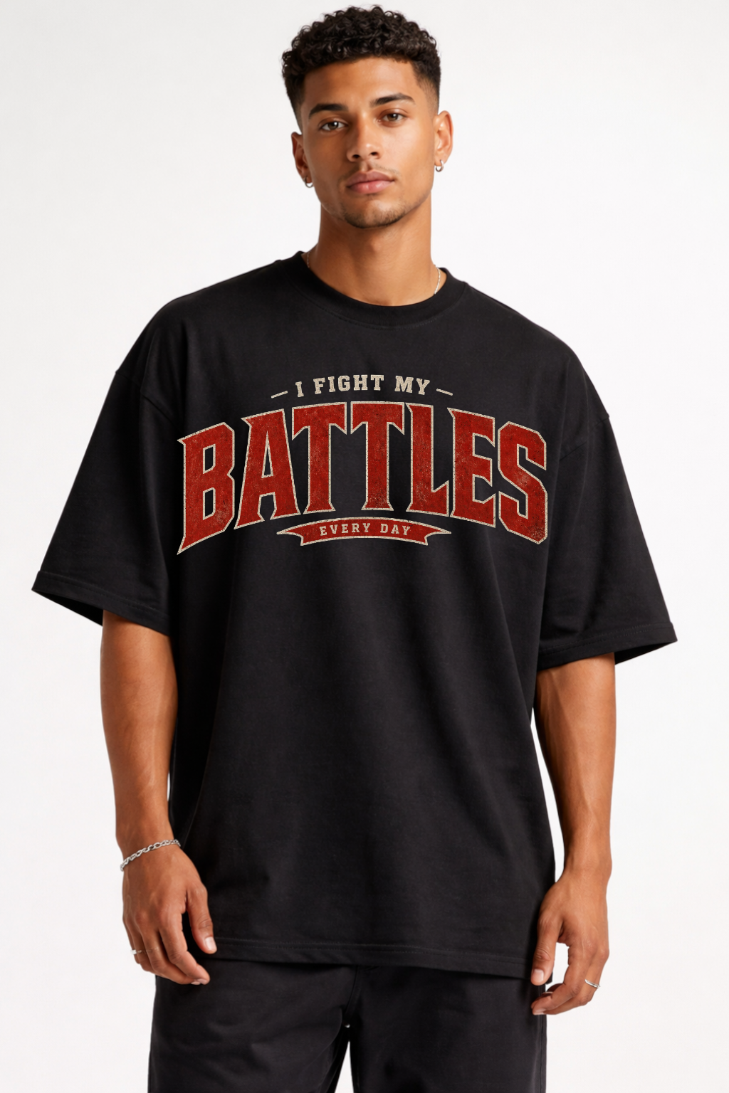 I FIGHT MY BATTLES - OVERSIZED SHIRT