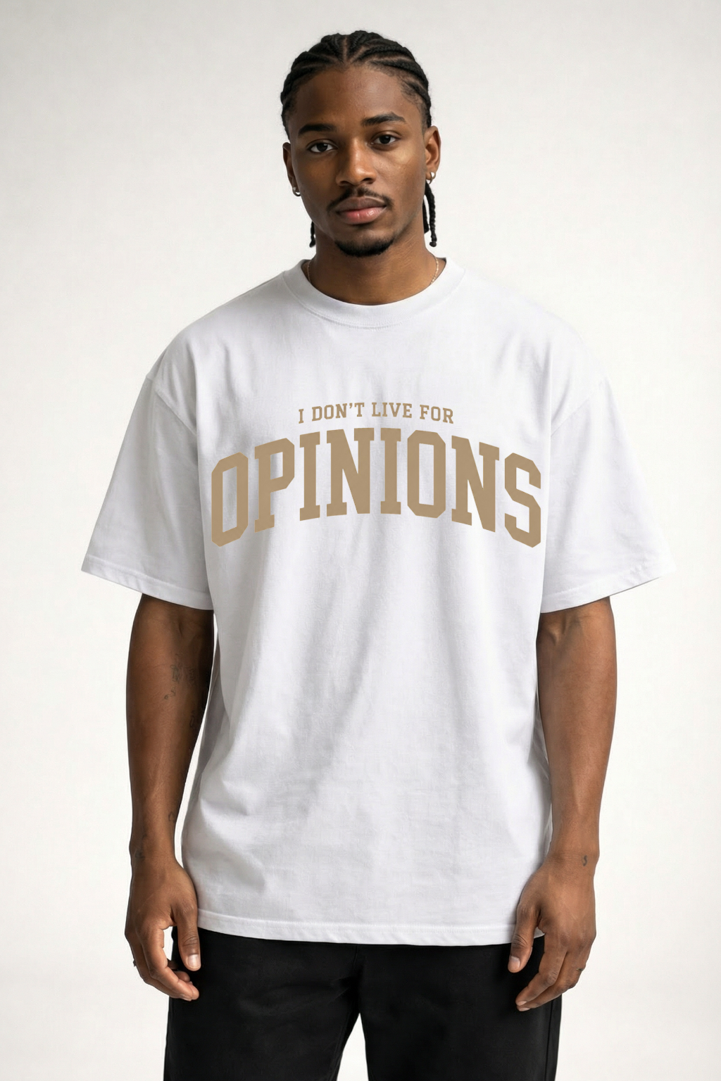 I DON'T LIVE FOR OPINIONS - OVERSIZED SHIRT