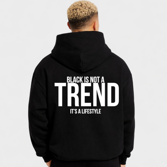 BLACK IS NOT A TREND - OVERSIZED HOODIE