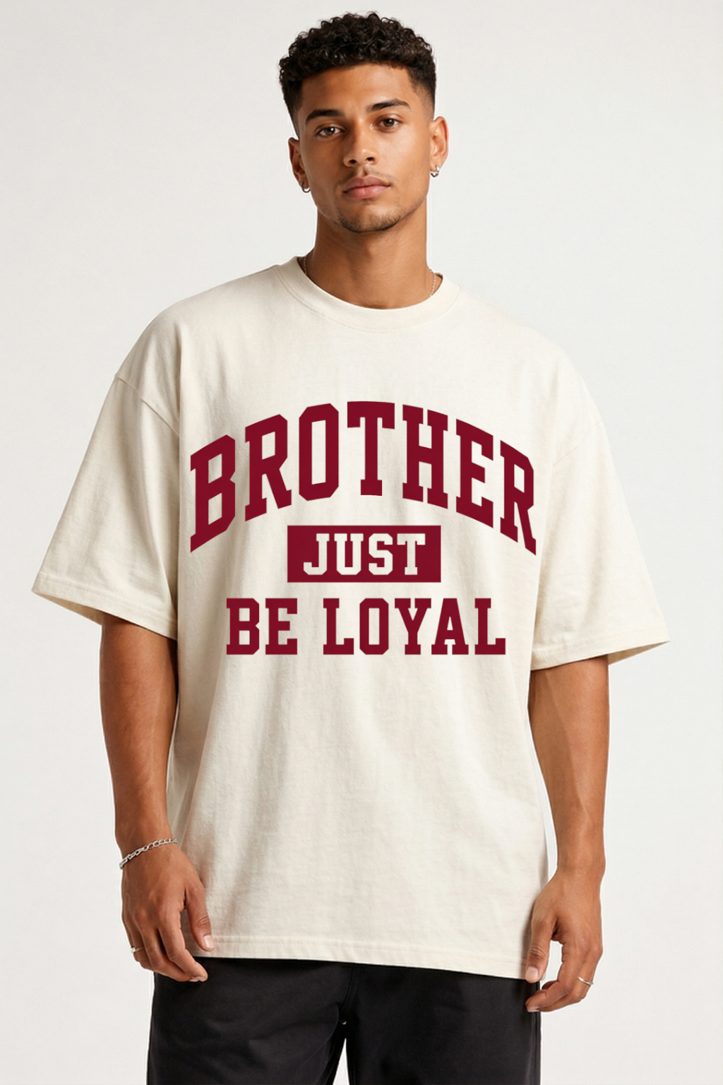 BROTHER JUST BE LOYAL